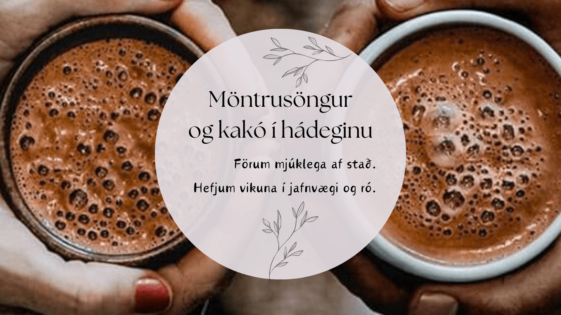 Möntrusöngur og kakó í hádeginu 