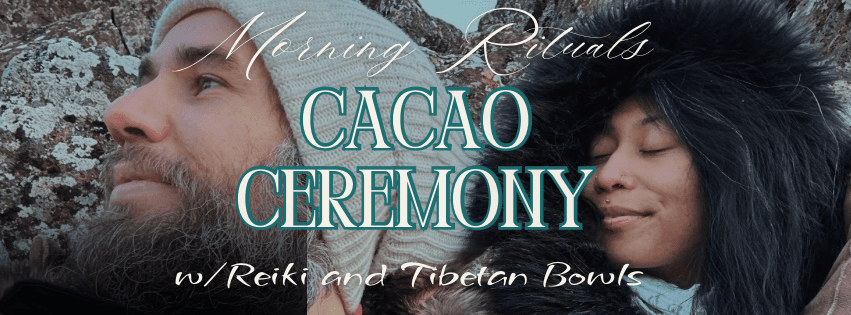 Morning Rituals Cacao Ceremony w/ Reiki & Tibetan Bowls